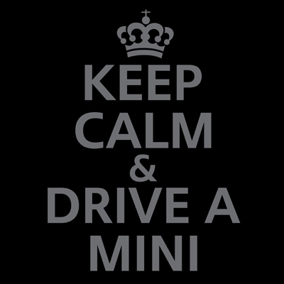 Keep Calm & Drive a MINI