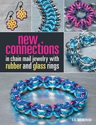 New Connections in Chain Mail Jewelry with Rubber and Glass Rings by Kat Wisniewski