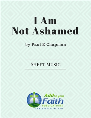 I Am Not Ashamed - Chorus