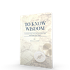 To Know Wisdom Book