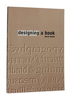 Cover of "Designing a Book" by Derek Brown, Primrose Hill Press,  demystifying the art of book design for the novice