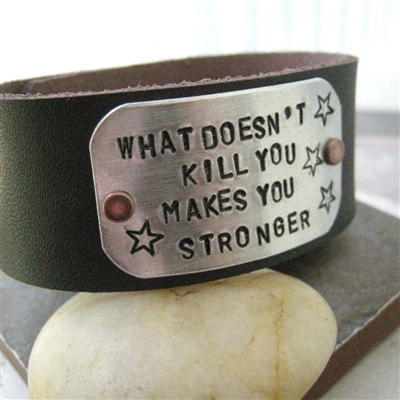 What Doesn't Kill You Make You Stronger Leather Cuff Bracelet