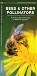 Bees & Other Pollinators pocket guide. About 75 percent of the crop plants grown worldwide depend on pollinators, bees, butterflies, birds, bats and other animals for fertilization. Bees alone are responsible for pollinating more species of plants