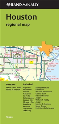 Houston Texas Regional map. Includes Baytown, Beaumont, Conroe, Galveston, La Porte, Lake Jackson, League City, Missouri City, Pasadena, Pearland, Sugar Land and Texas City. Rand McNallys folded map for Houston is a must-have for anyone traveling in and