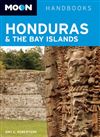 Honduras Moon Handbook.. Experienced traveler and author Amy E. Robertson provides honest insight into the best Honduras has to offer, from exploring the Bay Islands to hiking the trails of Sierra de Agalta.