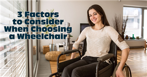 3 Factors to Consider When Choosing a Wheelchair