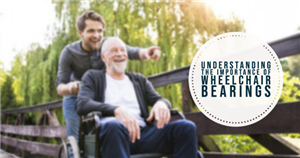 Understanding the Importance of Wheelchair Bearings