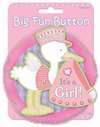 ITS A GIRL BIG FUN BUTTON