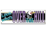 Look Who's Over The Hill Sign Banner