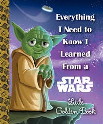 Everything I Need To Know I Learned From Star Wars Little Golden Book