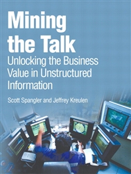 Mining the Talk: Unlocking the Business Value in Unstructured Information