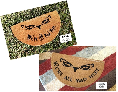 We're All Mad Here Half Moon Custom Doormat by Killer Doormats, Two Versions