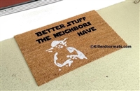 Better Stuff The Neighbors Have Custom Doormat by Killer Doormats