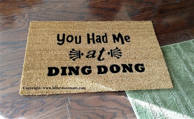 You Had Me At Ding Dong Custom Doormat by Killer Doormats