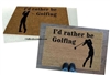 I'd Rather Be Golfing Male/Female Custom Doormat by Killer Doormats