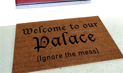 Welcome to our Palace Ignore the Mess Funny Handpainted Custom Doormat by Killer Doormats