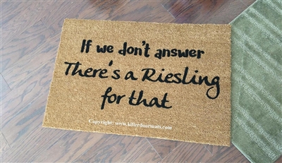 If We Don't Answer There's A Riesling For That Custom Funny Wine Doormat By Killer Doormats