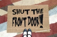 Shut the Front Door Custom Doormat by Killer Doormats