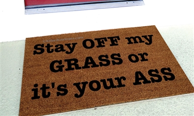 Stay Off My Grass or it's your Ass Custom Handpainted Funny Welcome Doormat by Killer Doormats