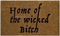 Home of the Wicked Bitch Custom Doormat by Killer Doormats