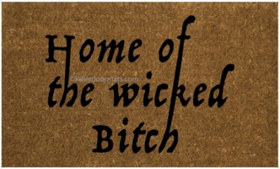 Home of the Wicked Bitch Custom Doormat by Killer Doormats