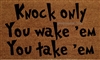 Knock Only You Wake 'Em You Take 'Em Custom Doormat by Killer Doormats