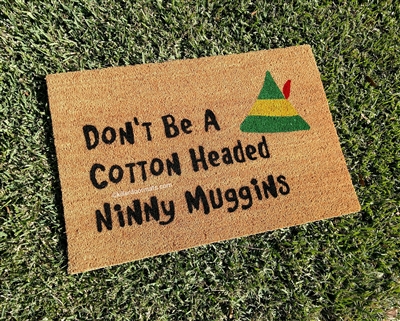 Don't Be A Cotton Headed Ninny Muggins Custom Hand Painted Funny Elf Fandom Holiday Seasonal Welcome Door Mat by Killer Doormats