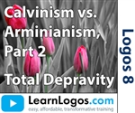 Calvinism vs. Arminianism, Total Depravity, Part 2/6