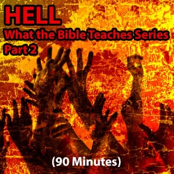 Hell: What the Bible Teaches Series