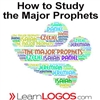 How to Study the Major Prophets