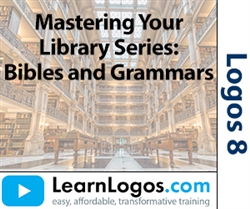 Mastering Your Library Series: Bibles and Grammars (Revised)