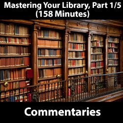 Mastering Your Library Series: Commentaries, Part 1/5