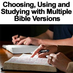 Choosing, Using, and Studying with Multiple Bible Versions