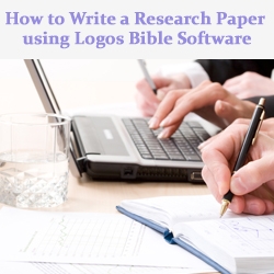 How to Write a Research Paper using Logos Bible Software