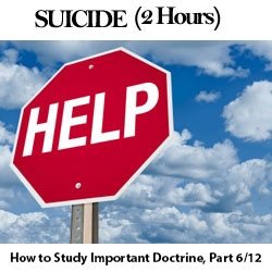 Suicide: Studying Important Doctrine, Part 6/12
