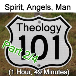 Theology 101 - Holy Spirit, Angels/Demons/Satan, Man (Part 2/6)