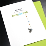 Get Well  " Hang Out "  GW55 Greeting Card