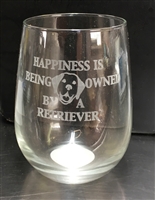 HAPPINESS IS BEING OWNED BY A RETRIEVER Wine glass