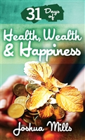 31 Days of Health, Wealth & Happiness - Joshua Mills (Book)