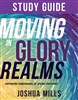 Moving in Glory Realms Study Guide - Joshua Mills (Study Guide)