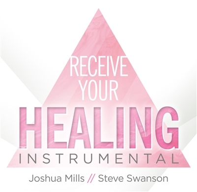 Receive Your Healing Instrumental - Joshua Mills (CD)