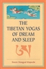 Tibetan Yogas of Dream and Sleep, by Tenzin Wangyal Rinpoche