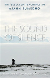 The Sound of Silence: Selected Teachings of Ajahn Sumedho