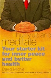 Hurry Up and Meditate: Your Starter Kit for Inner Peace and Better Health by David Michie