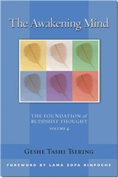 The Awakening Mind: The Foundation of Buddhist Thought, Volume 4 by Geshe Tashi Tsering