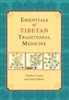 Essentials of Tibetan Traditional Medicine by Thinley Gyatso and Chris Hakim