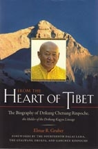 From the Heart of Tibet: The Biography of Drikung Chetsang Rinpoche by Elmar Grubar