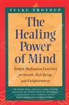 The Healing Power of Mind: Simple Meditation Exercises for Health, Well-Being, and Enlightenment by Tulku Thondup