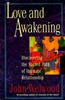 Love and Awakening: Discovering the Sacred Path of Intimate Relationship by John Welwood