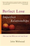 Perfect Love, Imperfect Relationships, by John Welwood